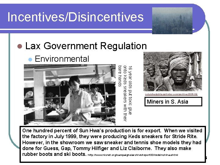 Incentives/Disincentives l Lax l Government Regulation Environmental 16 year olds put toxic glue onto Incentives/Disincentives l Lax l Government Regulation Environmental 16 year olds put toxic glue onto
