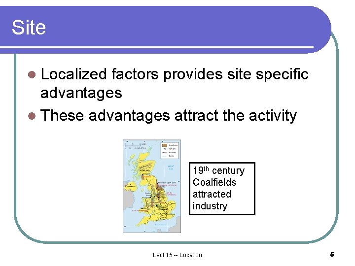Site l Localized factors provides site specific advantages l These advantages attract the activity Site l Localized factors provides site specific advantages l These advantages attract the activity