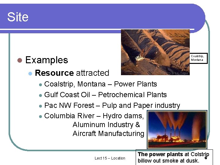 Site l Examples l Coalstrip, Montana Resource attracted Coalstrip, Montana – Power Plants l Site l Examples l Coalstrip, Montana Resource attracted Coalstrip, Montana – Power Plants l