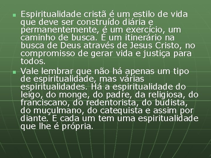 n n Espiritualidade cristã é um estilo de vida que deve ser construído diária