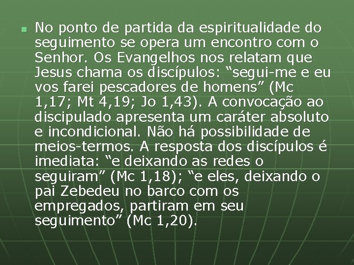 n No ponto de partida da espiritualidade do seguimento se opera um encontro com