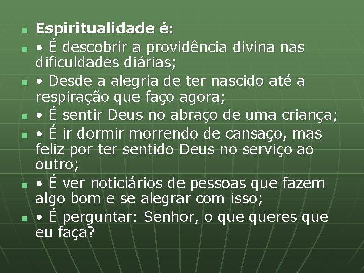 n n n n Espiritualidade é: • É descobrir a providência divina nas dificuldades