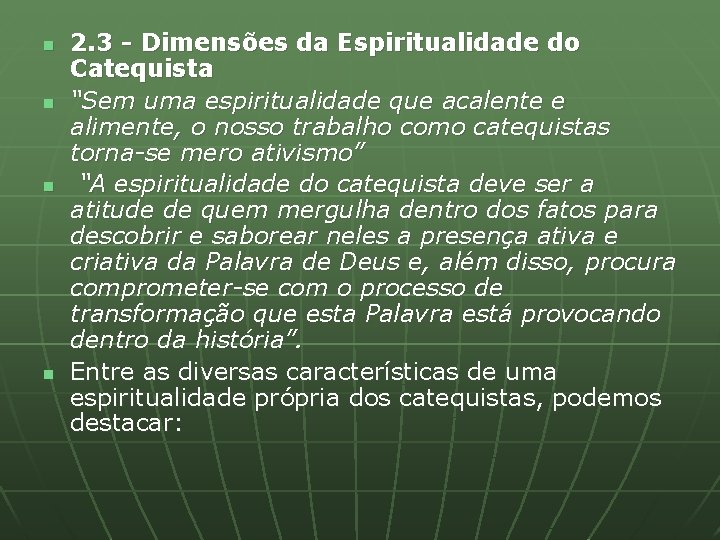 n n 2. 3 - Dimensões da Espiritualidade do Catequista “Sem uma espiritualidade que