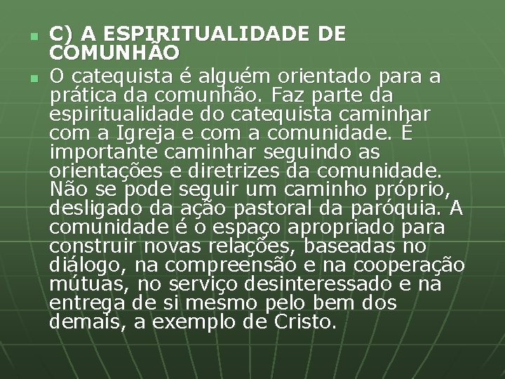 n n C) A ESPIRITUALIDADE DE COMUNHÃO O catequista é alguém orientado para a