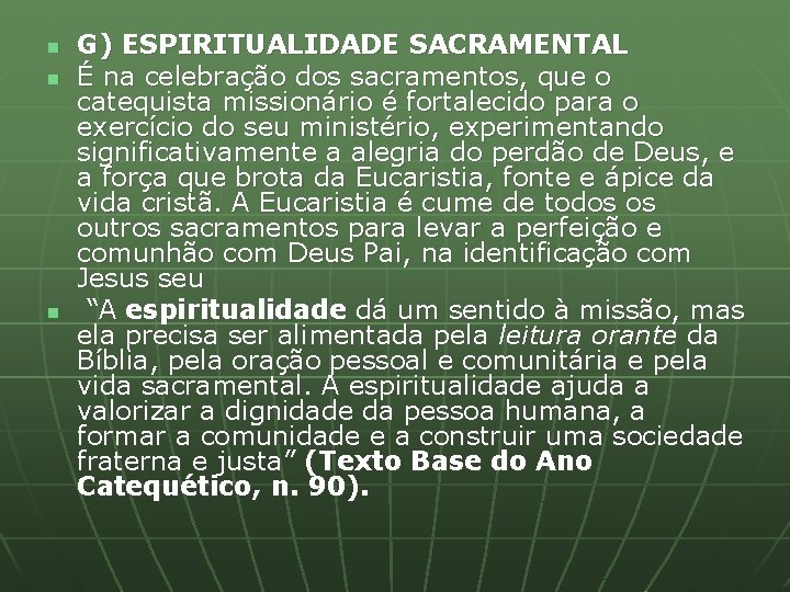 n n n G) ESPIRITUALIDADE SACRAMENTAL É na celebração dos sacramentos, que o catequista