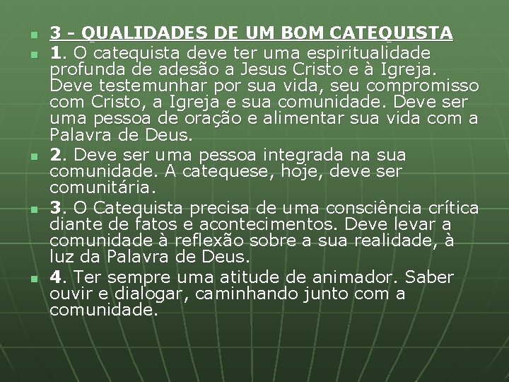 n n n 3 - QUALIDADES DE UM BOM CATEQUISTA 1. O catequista deve