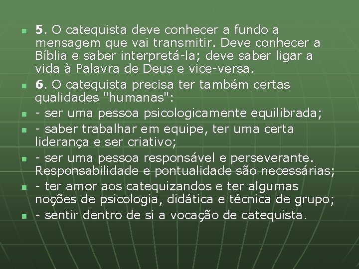 n n n n 5. O catequista deve conhecer a fundo a mensagem que