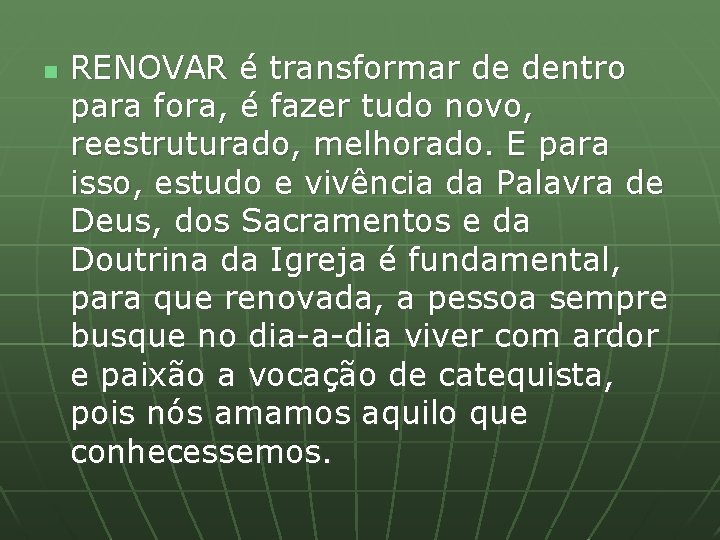 n RENOVAR é transformar de dentro para fora, é fazer tudo novo, reestruturado, melhorado.