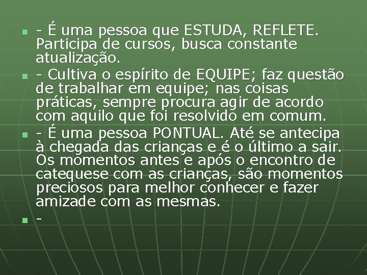 n n - É uma pessoa que ESTUDA, REFLETE. Participa de cursos, busca constante