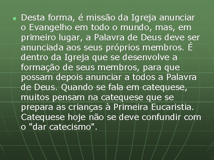 n Desta forma, é missão da Igreja anunciar o Evangelho em todo o mundo,