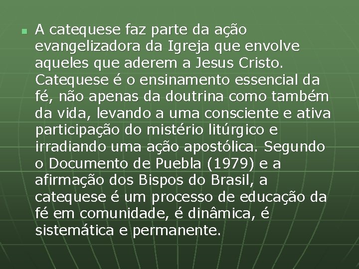 n A catequese faz parte da ação evangelizadora da Igreja que envolve aqueles que