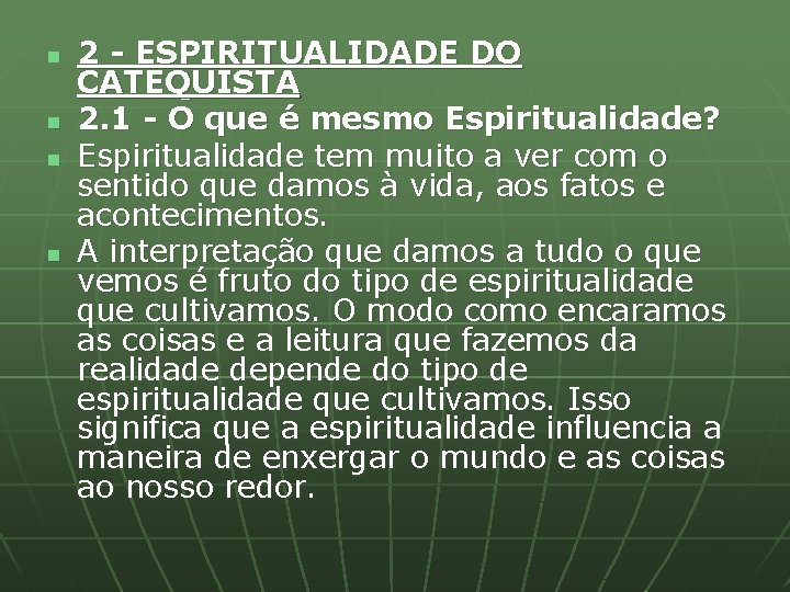 n n 2 - ESPIRITUALIDADE DO CATEQUISTA 2. 1 - O que é mesmo