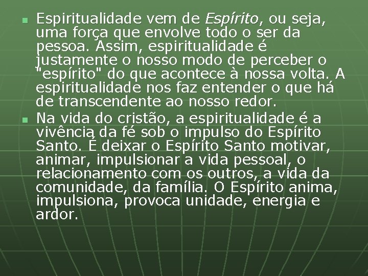 n n Espiritualidade vem de Espírito, ou seja, uma força que envolve todo o