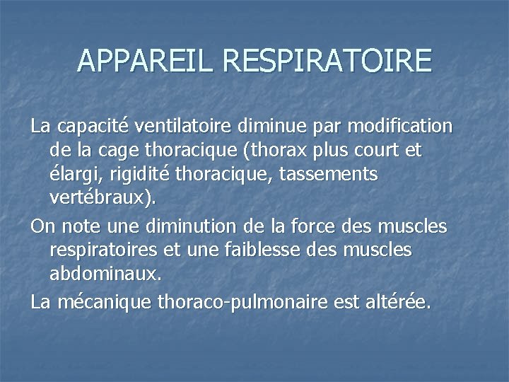 APPAREIL RESPIRATOIRE La capacité ventilatoire diminue par modification de la cage thoracique (thorax plus