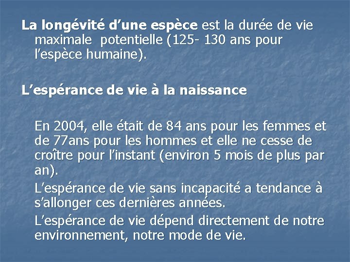 La longévité d’une espèce est la durée de vie maximale potentielle (125 - 130