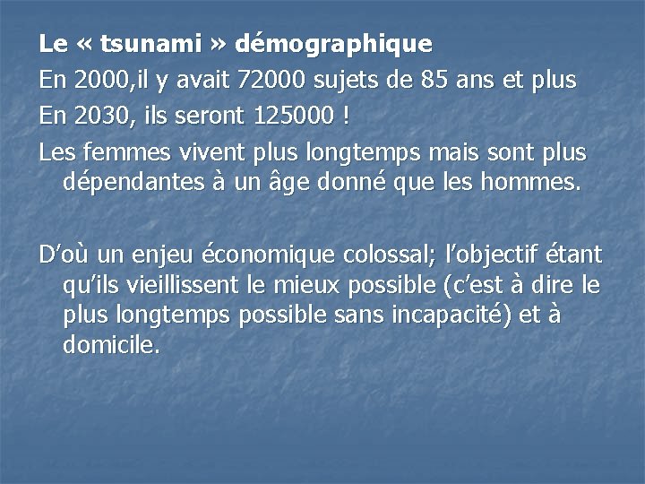 Le « tsunami » démographique En 2000, il y avait 72000 sujets de 85