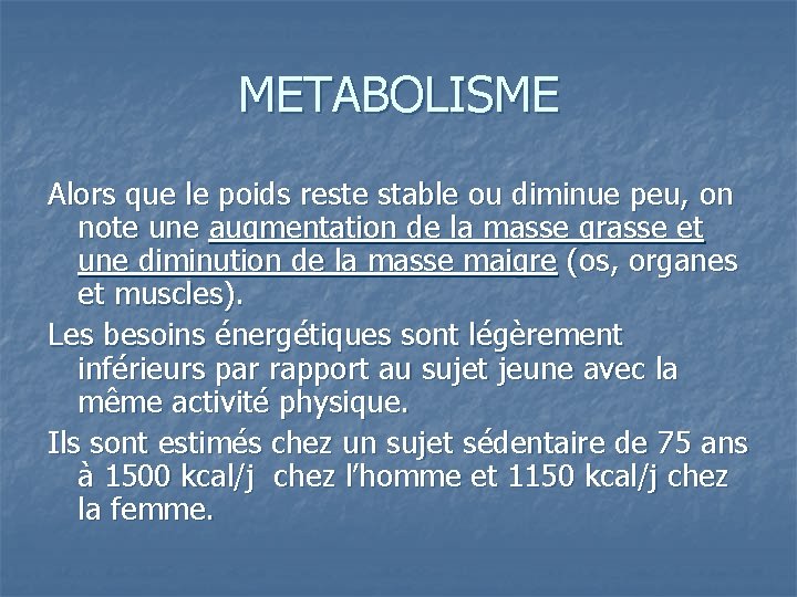 METABOLISME Alors que le poids reste stable ou diminue peu, on note une augmentation