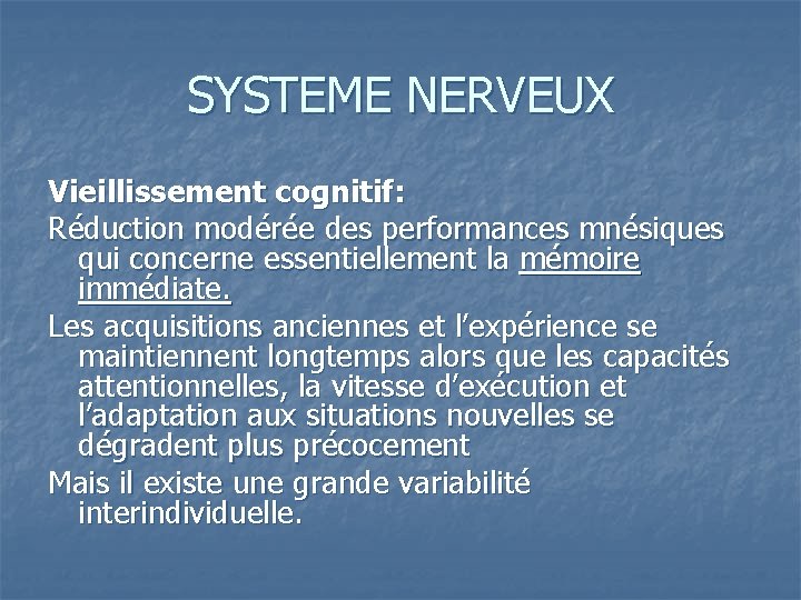 SYSTEME NERVEUX Vieillissement cognitif: Réduction modérée des performances mnésiques qui concerne essentiellement la mémoire