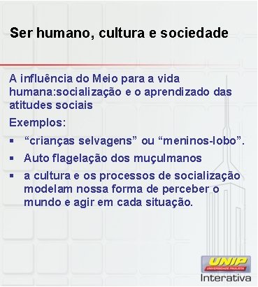 Ser humano, cultura e sociedade A influência do Meio para a vida humana: socialização