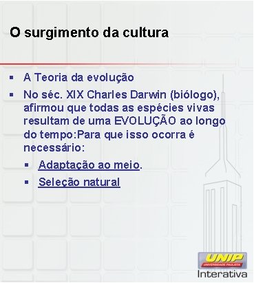 O surgimento da cultura § A Teoria da evolução § No séc. XIX Charles