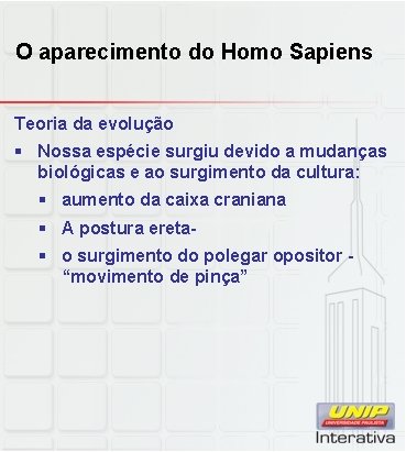 O aparecimento do Homo Sapiens Teoria da evolução § Nossa espécie surgiu devido a