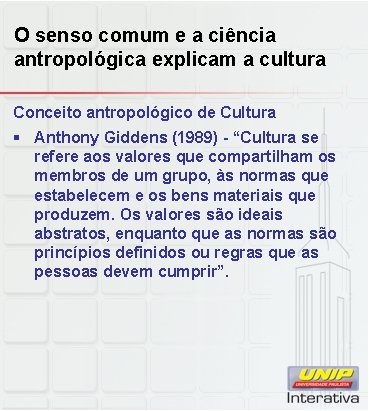 O senso comum e a ciência antropológica explicam a cultura Conceito antropológico de Cultura
