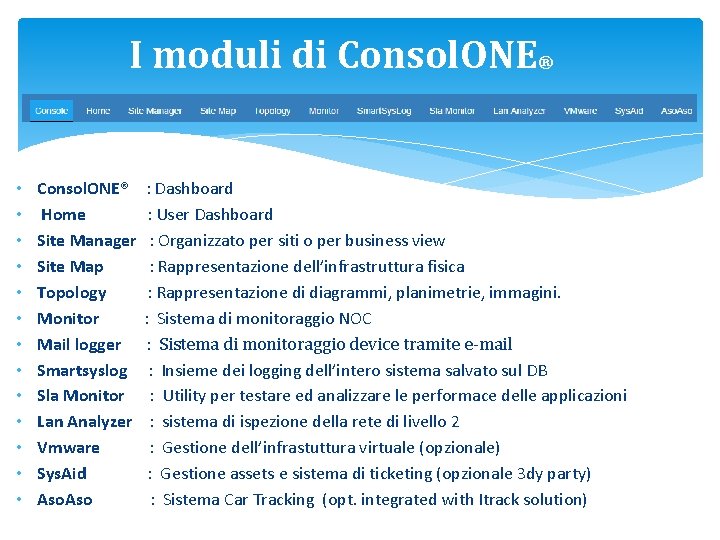 I moduli di Consol. ONE® • • • • Consol. ONE® Home Site Manager