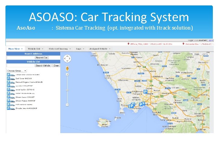 ASOASO: Car Tracking System Aso : Sistema Car Tracking (opt. integrated with Itrack solution)