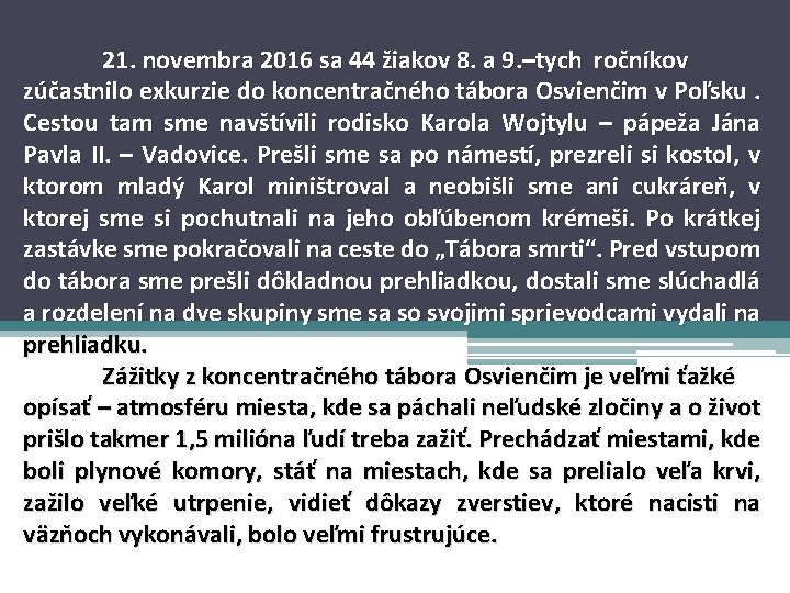 21. novembra 2016 sa 44 žiakov 8. a 9. –tych ročníkov zúčastnilo exkurzie do