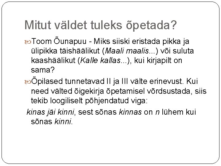 Mitut väldet tuleks õpetada? Toom Õunapuu - Miks siiski eristada pikka ja ülipikka täishäälikut Mitut väldet tuleks õpetada? Toom Õunapuu - Miks siiski eristada pikka ja ülipikka täishäälikut