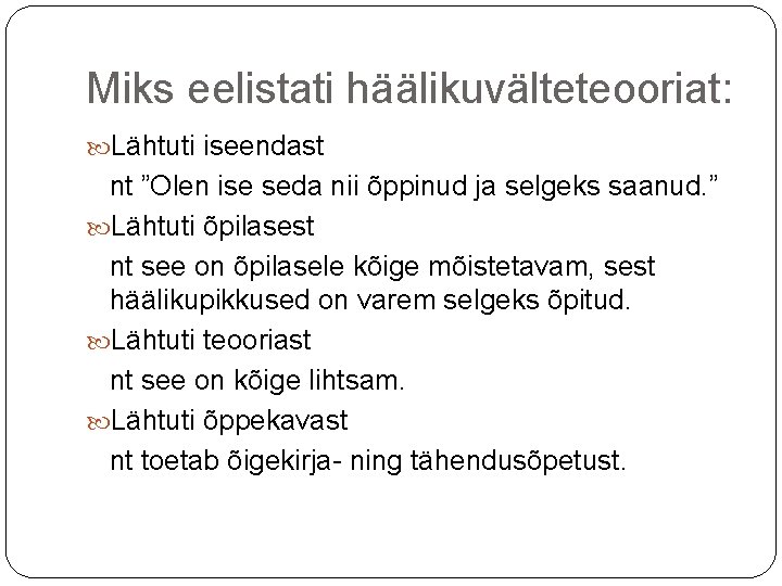 Miks eelistati häälikuvälteteooriat: Lähtuti iseendast nt ”Olen ise seda nii õppinud ja selgeks saanud. Miks eelistati häälikuvälteteooriat: Lähtuti iseendast nt ”Olen ise seda nii õppinud ja selgeks saanud.