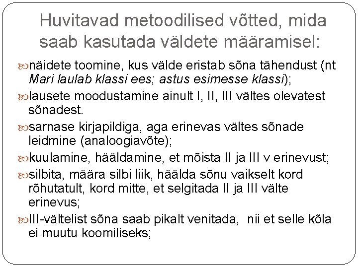 Huvitavad metoodilised võtted, mida saab kasutada väldete määramisel: näidete toomine, kus välde eristab sõna Huvitavad metoodilised võtted, mida saab kasutada väldete määramisel: näidete toomine, kus välde eristab sõna