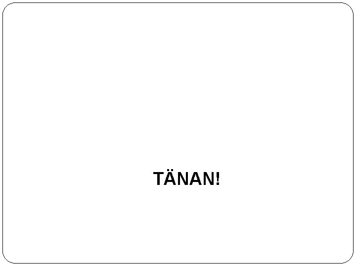 TÄNAN! TÄNAN!
