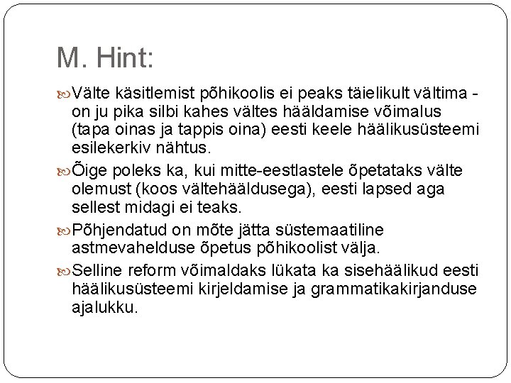 M. Hint: Välte käsitlemist põhikoolis ei peaks täielikult vältima - on ju pika silbi M. Hint: Välte käsitlemist põhikoolis ei peaks täielikult vältima - on ju pika silbi