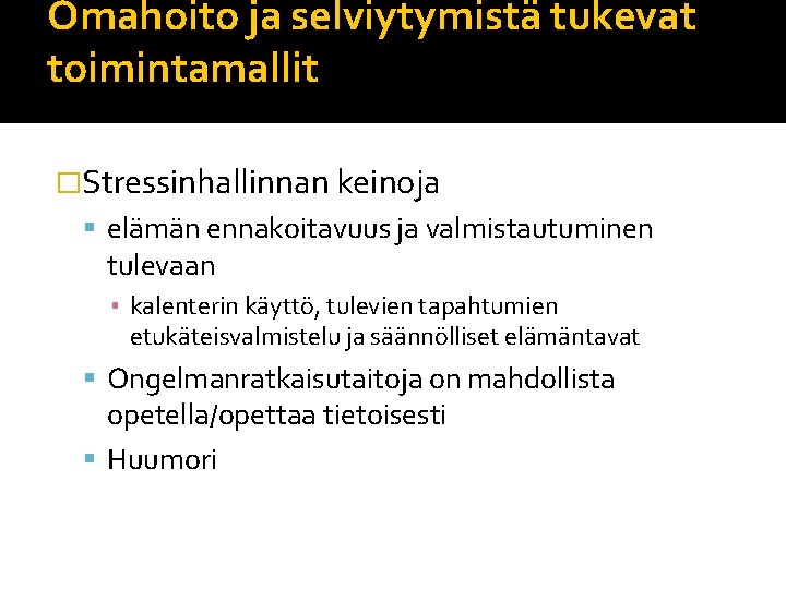Omahoito ja selviytymistä tukevat toimintamallit �Stressinhallinnan keinoja elämän ennakoitavuus ja valmistautuminen tulevaan ▪ kalenterin Omahoito ja selviytymistä tukevat toimintamallit �Stressinhallinnan keinoja elämän ennakoitavuus ja valmistautuminen tulevaan ▪ kalenterin