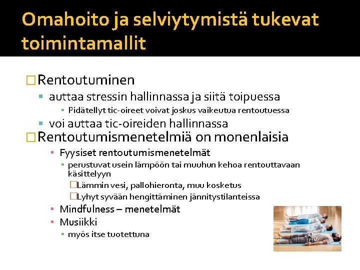Omahoito ja selviytymistä tukevat toimintamallit �Rentoutuminen auttaa stressin hallinnassa ja siitä toipuessa ▪ Pidätellyt Omahoito ja selviytymistä tukevat toimintamallit �Rentoutuminen auttaa stressin hallinnassa ja siitä toipuessa ▪ Pidätellyt