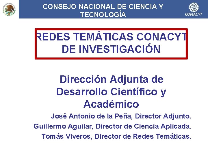 CONSEJO NACIONAL DE CIENCIA Y TECNOLOGÍA REDES TEMÁTICAS CONACYT DE INVESTIGACIÓN Dirección Adjunta de