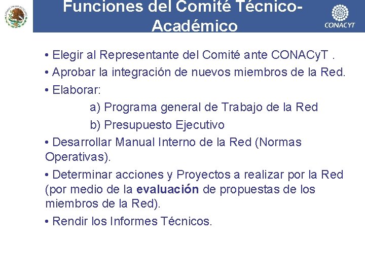 Funciones del Comité Técnico. Académico • Elegir al Representante del Comité ante CONACy. T.