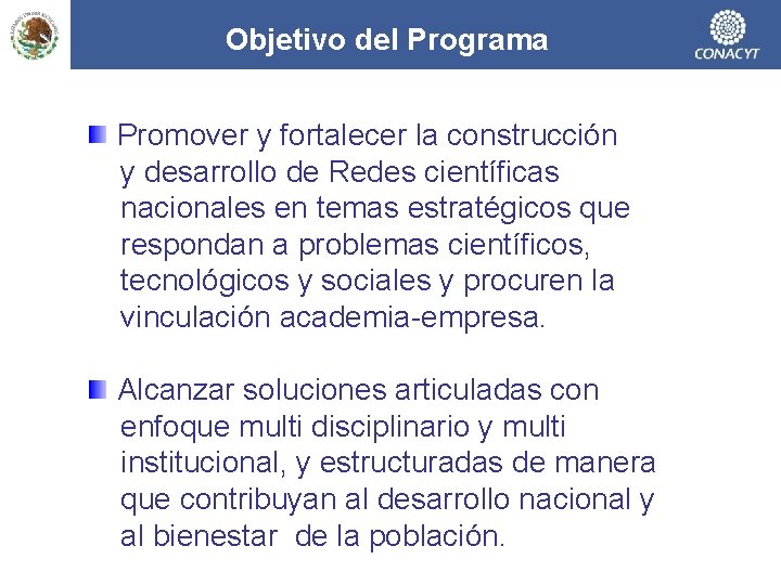 Objetivo del Programa Promover y fortalecer la construcción y desarrollo de Redes científicas nacionales