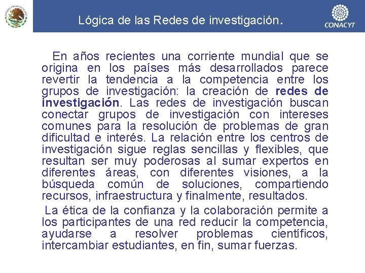 Lógica de las Redes de investigación. En años recientes una corriente mundial que se