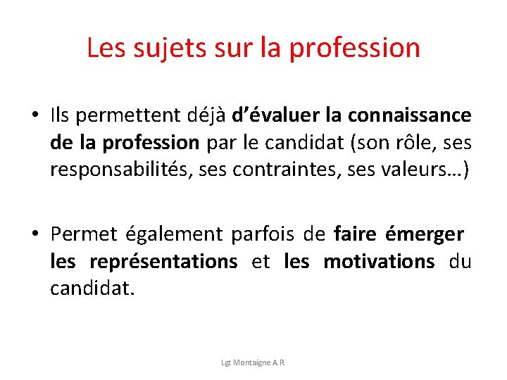 Les sujets sur la profession • Ils permettent déjà d’évaluer la connaissance de la