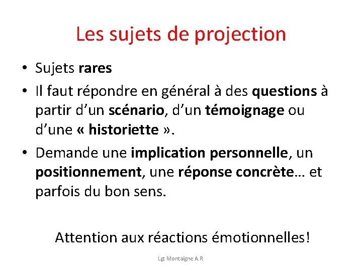 Les sujets de projection • Sujets rares • Il faut répondre en général à