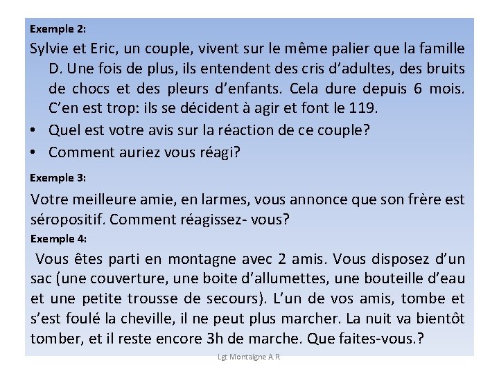 Exemple 2: Sylvie et Eric, un couple, vivent sur le même palier que la