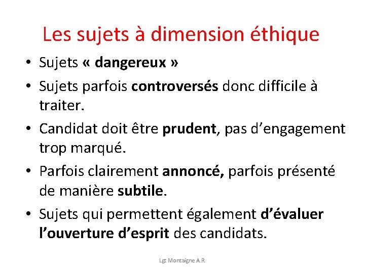 Les sujets à dimension éthique • Sujets « dangereux » • Sujets parfois controversés