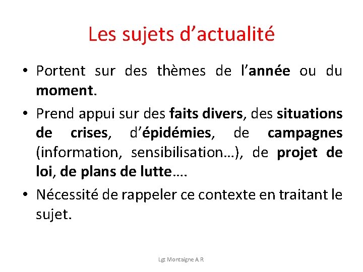 Les sujets d’actualité • Portent sur des thèmes de l’année ou du moment. •