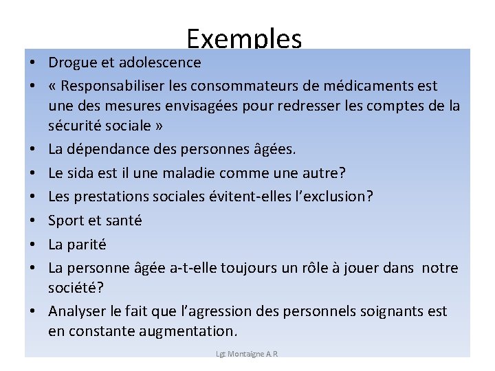 Exemples • Drogue et adolescence • « Responsabiliser les consommateurs de médicaments est une