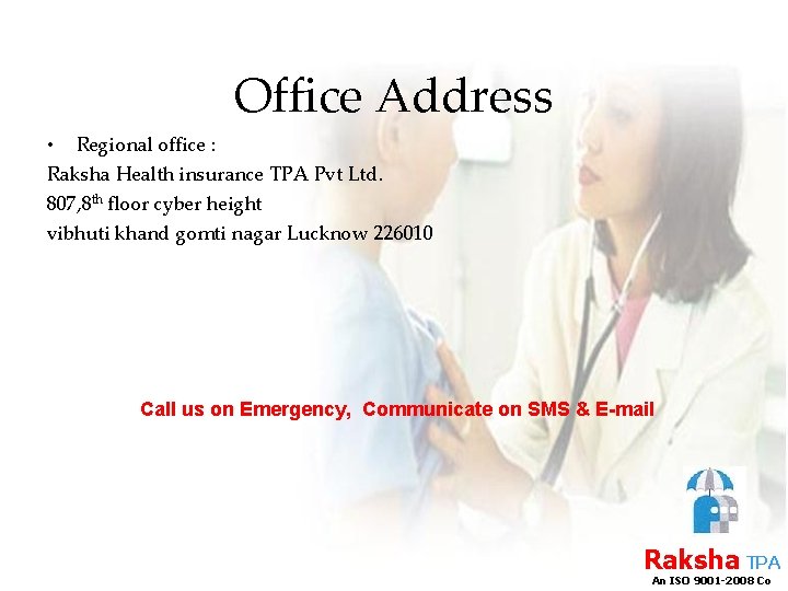 Office Address • Regional office : Raksha Health insurance TPA Pvt Ltd. 807, 8