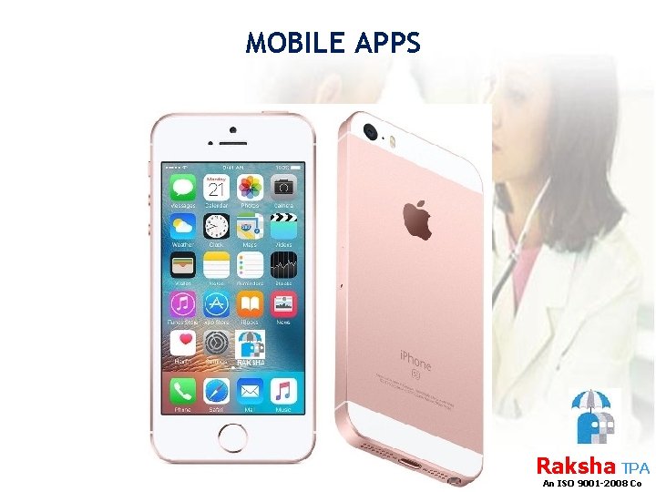 MOBILE APPS Raksha TPA An ISO 9001 -2008 Co 