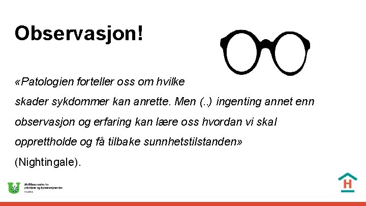 Observasjon! «Patologien forteller oss om hvilke skader sykdommer kan anrette. Men (. . )