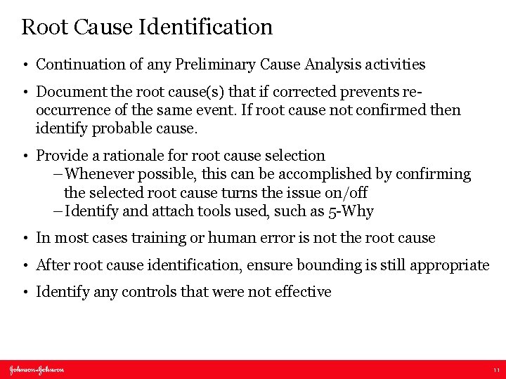 Root Cause Identification • Continuation of any Preliminary Cause Analysis activities • Document the